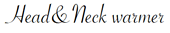 Head&Neck warmer